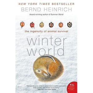 Winter World: The Ingenuity of Animal Survival -- Bernd Heinrich